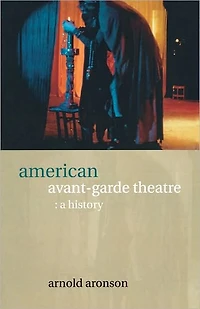 American Avant-Garde Theatre: A History