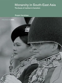 Monarchy South East Asia: The Faces of Tradition Transition