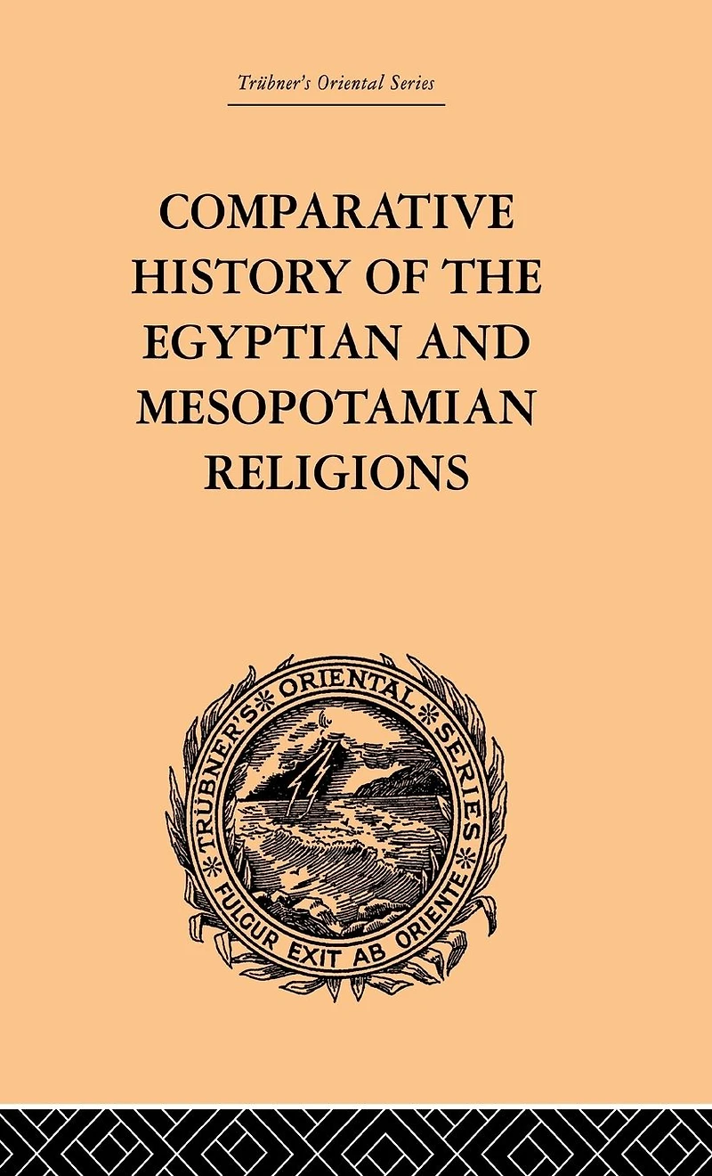Comparative History of the Egyptian and Mesopotamian Religions: Vol I - Religion