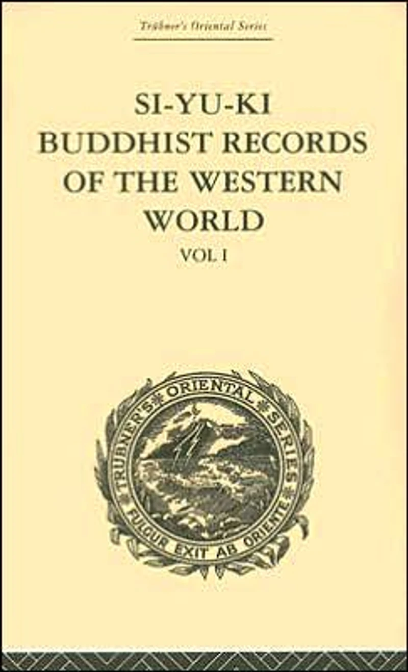 Si-Yu-Ki Buddhist Records of the Western World: Translated from Chinese Hiuen Tsiang (A.D. 629) Vol I