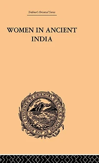 Women Ancient India: Moral and Literary Studies