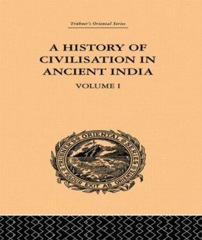 A History of Civilisation Ancient India: Based on Sanscrit Literature: Volume I