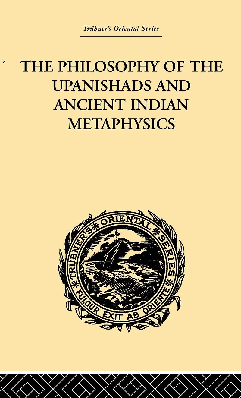 the Philosophy of Upanishads and Ancient Indian Metaphysics
