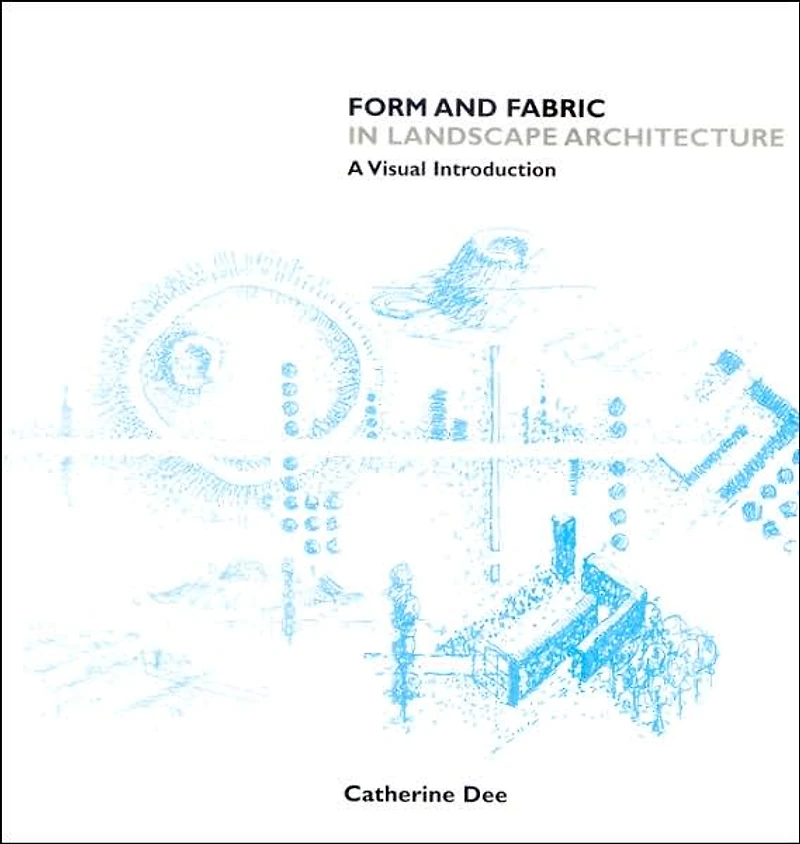 Form and Fabric in Landscape Architecture: A Visual Introduction