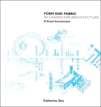 Form and Fabric in Landscape Architecture: A Visual Introduction