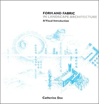 Form and Fabric in Landscape Architecture: A Visual Introduction