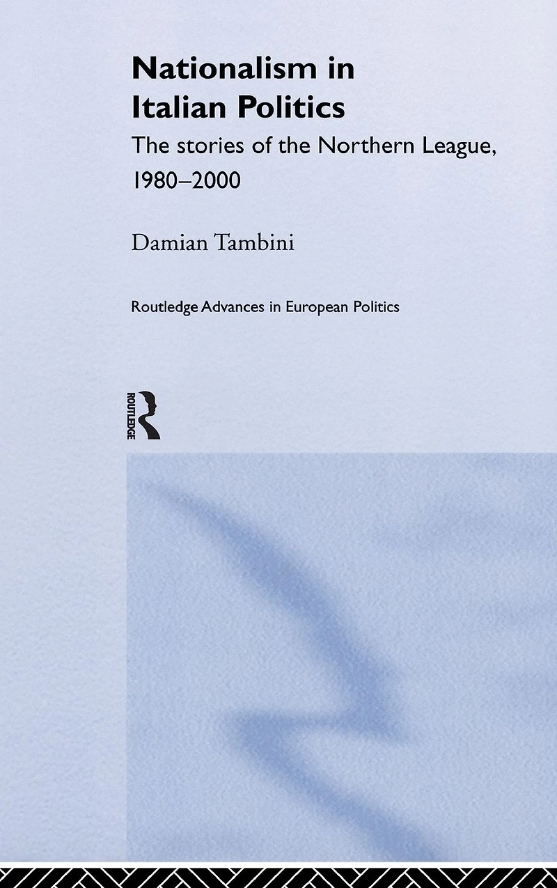 Nationalism Italian Politics: the Stories of Northern League, 1980-2000