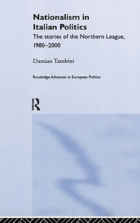 Nationalism Italian Politics: the Stories of Northern League, 1980-2000