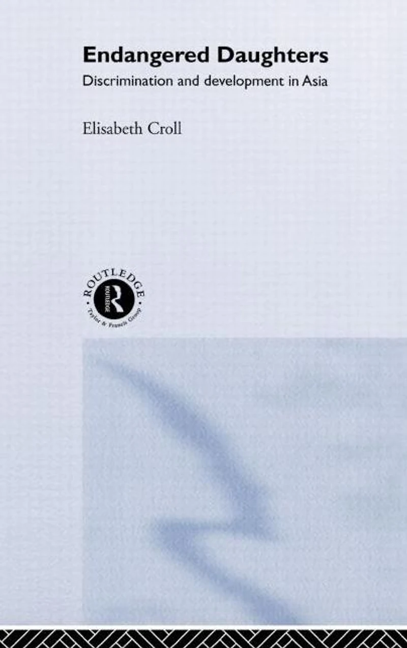 Endangered Daughters: Discrimination and Development Asia