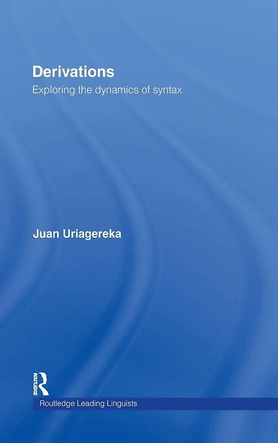 Derivations: Exploring the Dynamics of Syntax
