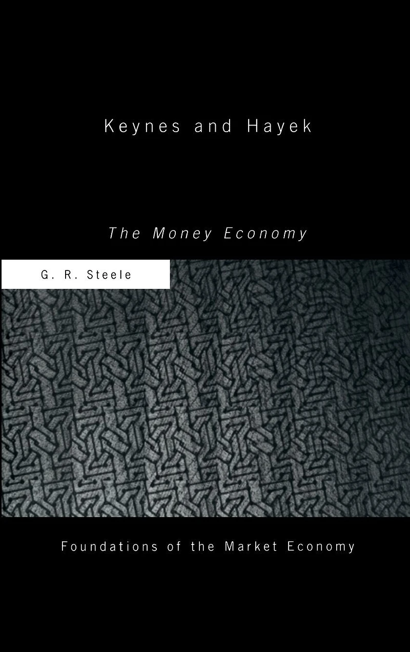 Keynes and Hayek: The Money Economy