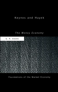 Keynes and Hayek: The Money Economy