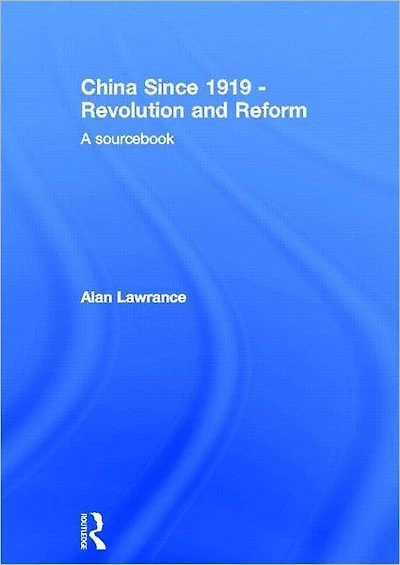 China Since 1919 - Revolution and Reform: A Sourcebook