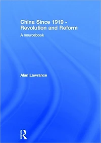 China Since 1919 - Revolution and Reform: A Sourcebook