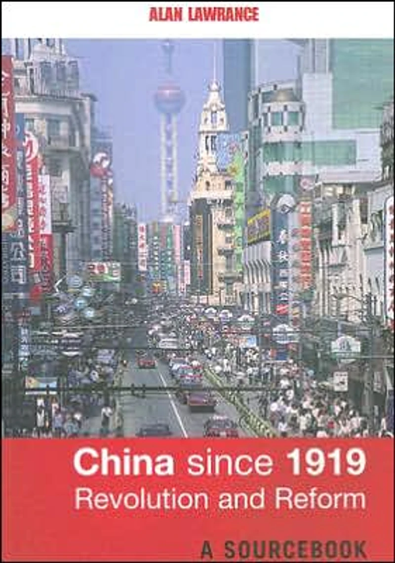 China Since 1919 - Revolution and Reform: A Sourcebook