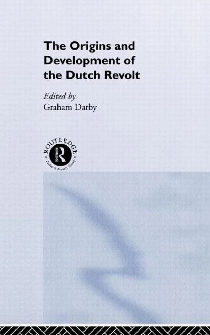 the Origins and Development of Dutch Revolt