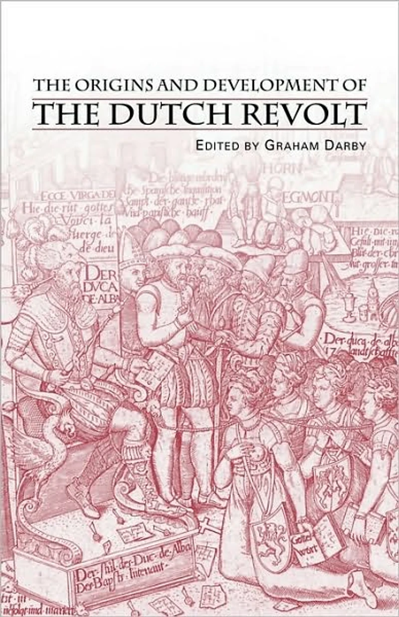 the Origins and Development of Dutch Revolt