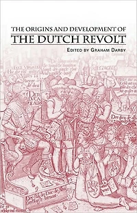 the Origins and Development of Dutch Revolt