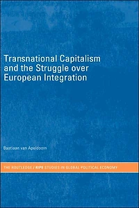 Transnational Capitalism and the Struggle over European Integration