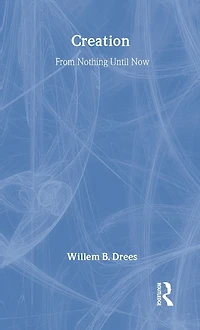 Creation: From Nothing Until Now