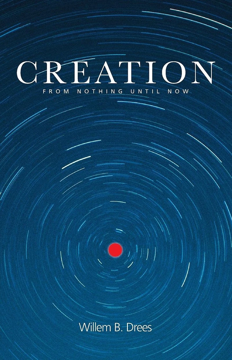Creation: From Nothing Until Now