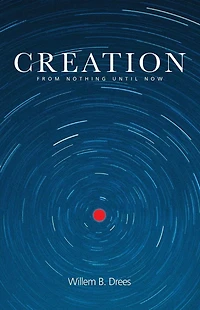 Creation: From Nothing Until Now