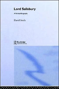 Lord Salisbury: A Political Biography