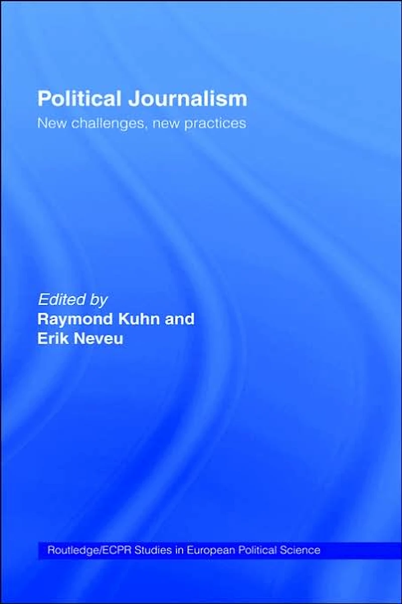 Political Journalism: New Challenges, Practices
