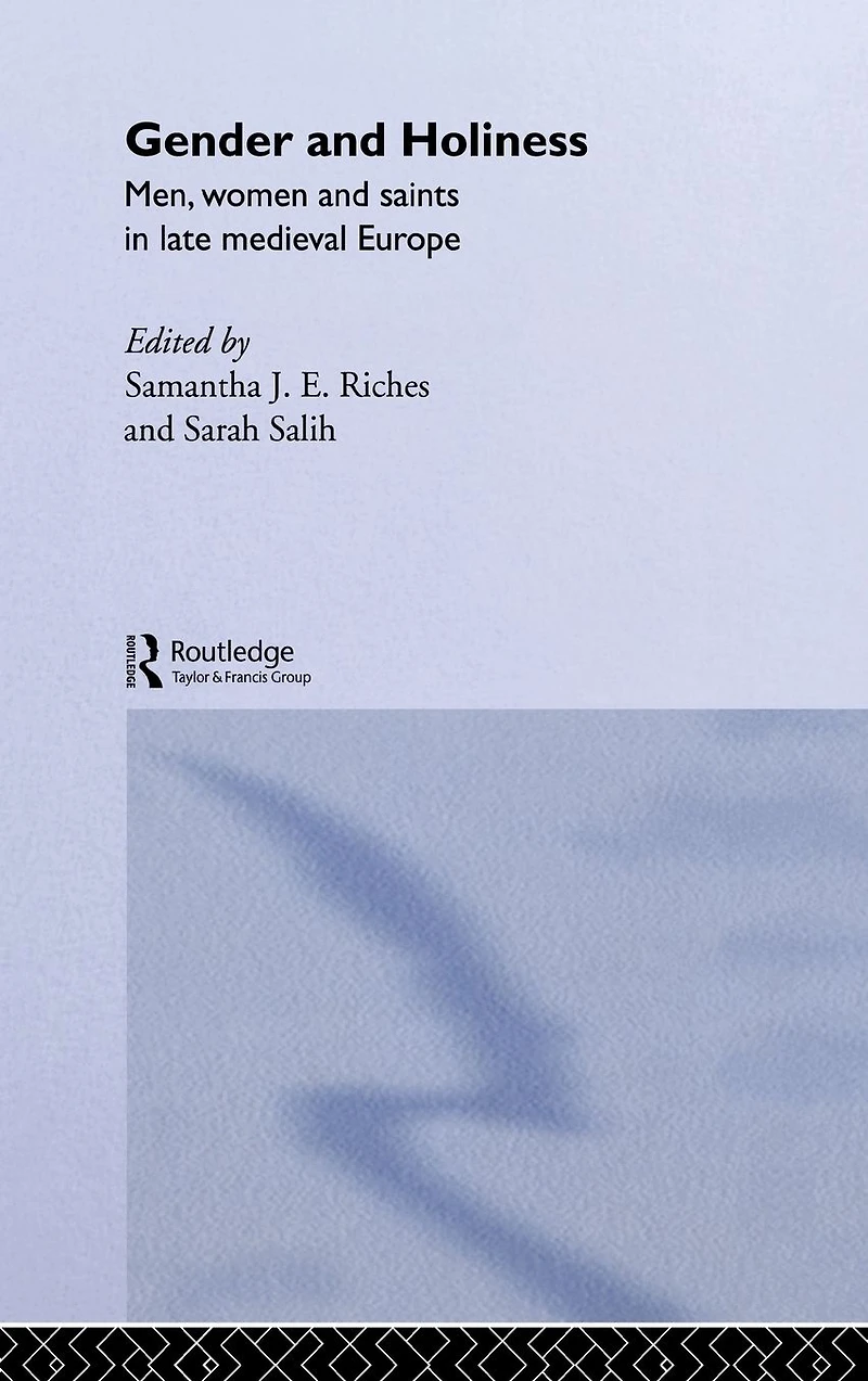 Gender and Holiness: Men, Women Saints Late Medieval Europe
