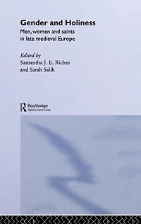 Gender and Holiness: Men, Women Saints Late Medieval Europe