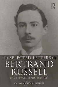 The Selected Letters of Bertrand Russell, Volume 1: Private Years 1884-1914