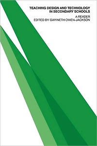 Teaching Design and Technology Secondary Schools: A Reader