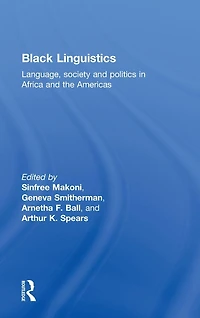 Black Linguistics: Language, Society and Politics Africa the Americas
