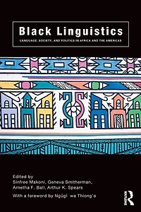 Black Linguistics: Language, Society and Politics Africa the Americas
