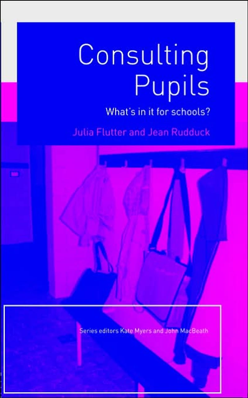 Consulting Pupils: What's It For Schools?