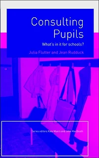 Consulting Pupils: What's It For Schools?