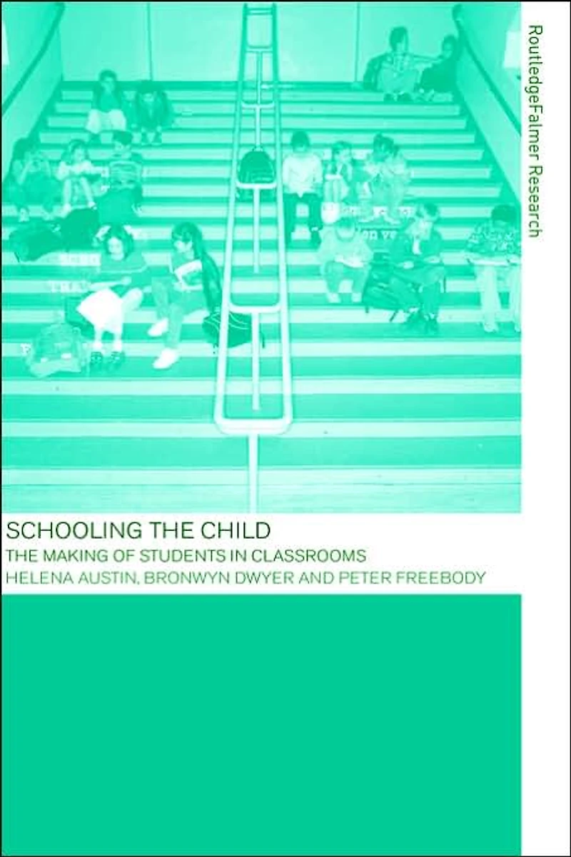 Schooling The Child: Making of Students Classrooms