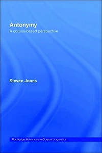 Antonymy: A Corpus-Based Perspective