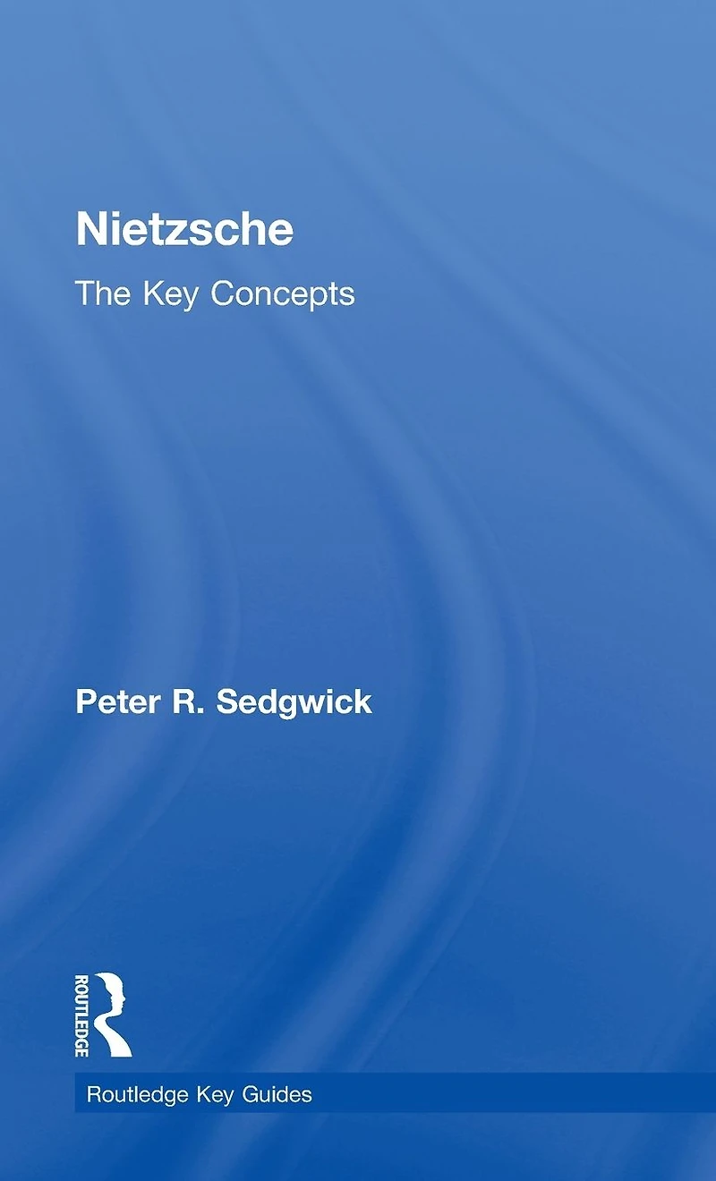 Nietzsche: The Key Concepts