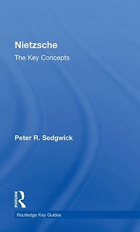 Nietzsche: The Key Concepts