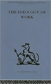 The Ideology of Work