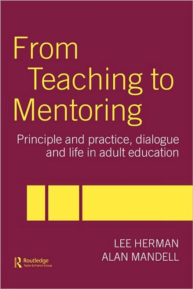 From Teaching to Mentoring: Principles and Practice, Dialogue Life Adult Education
