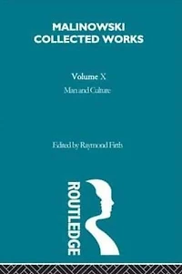 Man and Culture: An Evaluation of the Work Malinowski [1957]