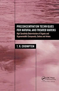 Preconcentration Techniques for Natural and Treated Waters: High Sensitivity Determination of Organic Organometallic Compounds, Cations Anions