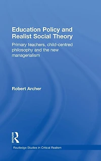Education Policy and Realist Social Theory: Primary Teachers, Child-Centred Philosophy the New Managerialism