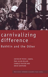 Carnivalizing Difference: Bakhtin and the Other