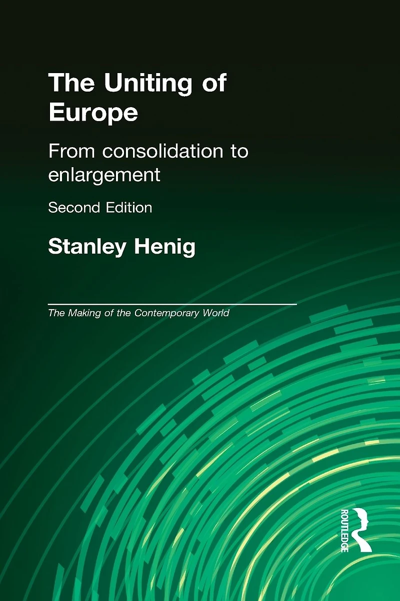 The Uniting of Europe: From Consolidation to Enlargement