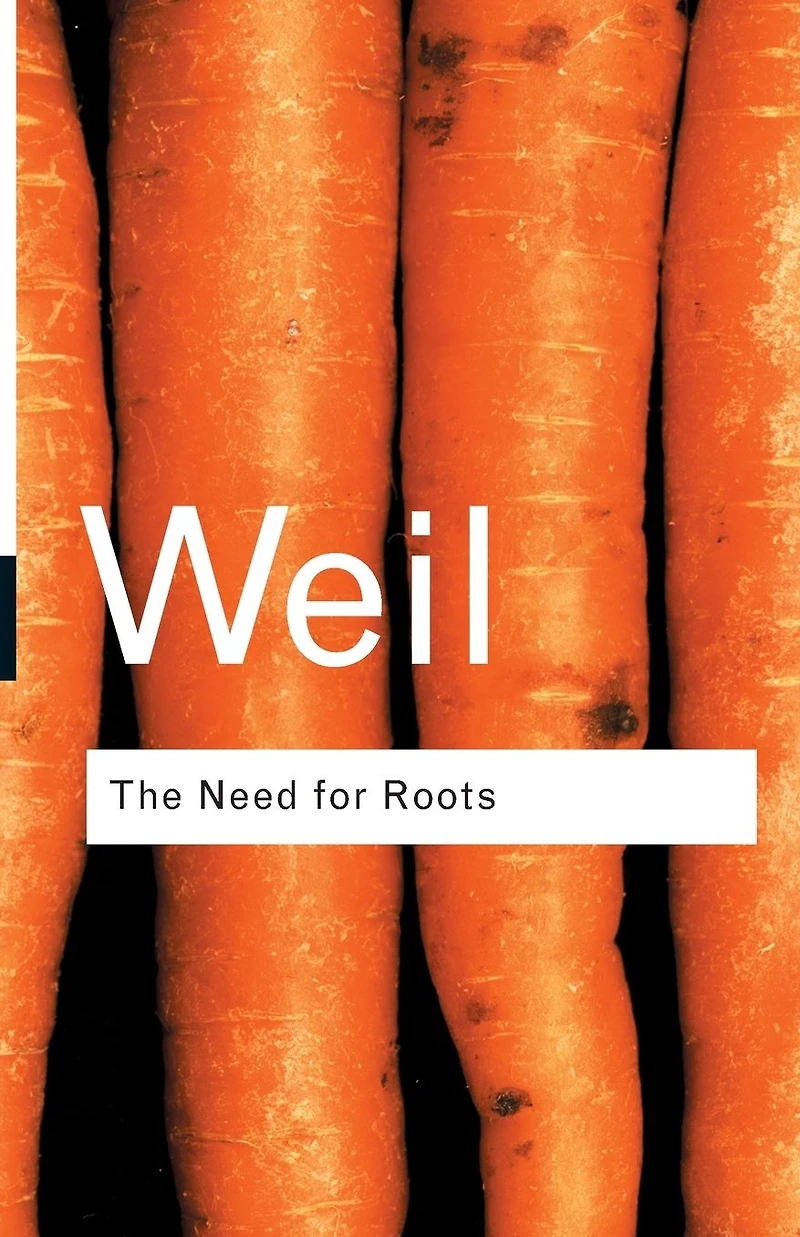 The Need for Roots: Prelude to a Declaration of Duties Towards Mankind