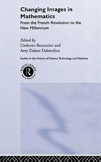 Changing Images Mathematics: From the French Revolution to New Millennium