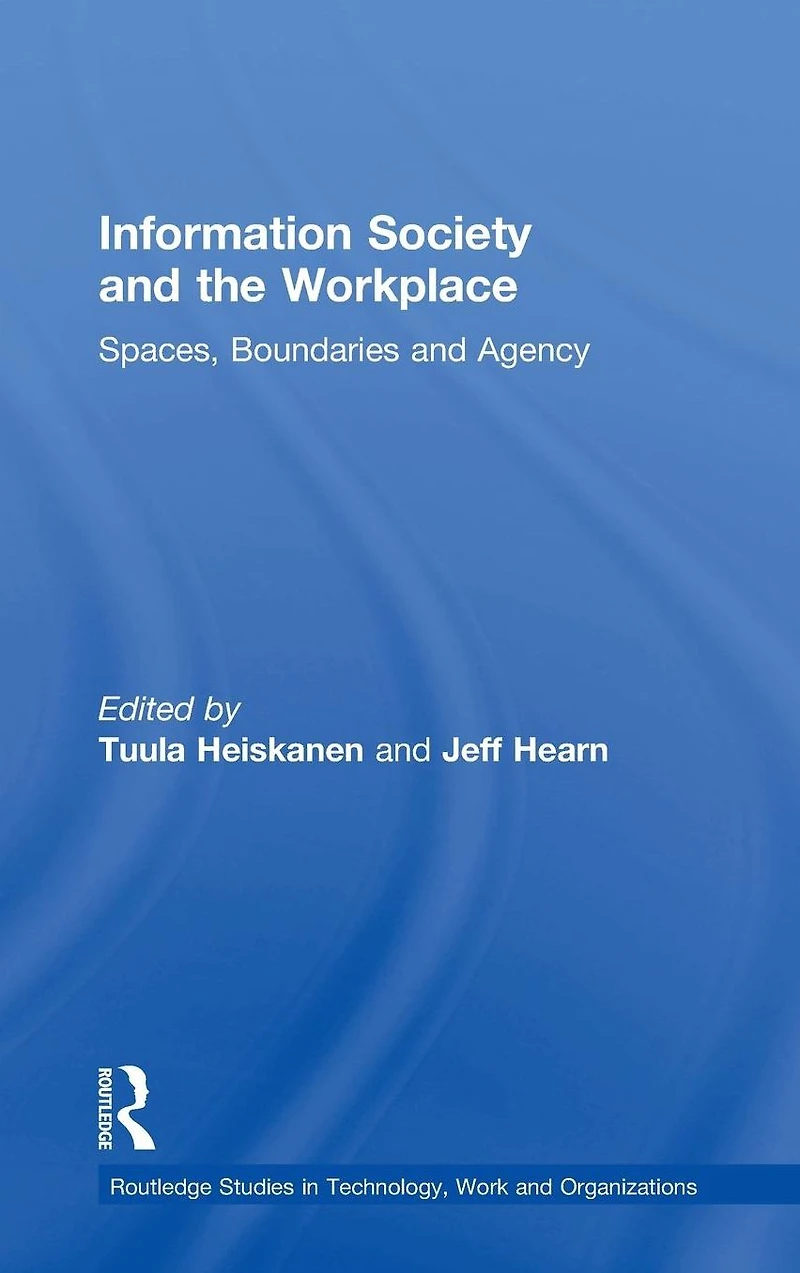Information Society and the Workplace: Spaces, Boundaries Agency